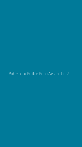 Tampilan Antarmuka Aplikasi Pokertoto Editor Foto Aesthetic - 2