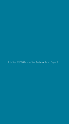 Tampilan Antarmuka Aplikasi Pola Slot X1000 Bandar Slot Terbesar Pasti Bayar - 2