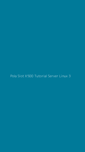 Tampilan Antarmuka Aplikasi Pola Slot X500 Tutorial Server Linux - 3