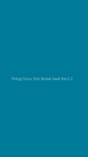 Tampilan Antarmuka Aplikasi Polajp Situs Slot Modal Awal Kecil - 2