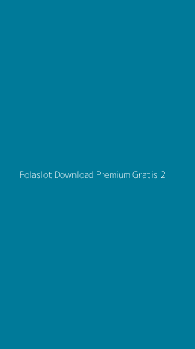 Tampilan Antarmuka Aplikasi Polaslot Download Premium Gratis - 2