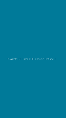 Tampilan Antarmuka Aplikasi Polaslot138 Game Rpg Android Offline - 2