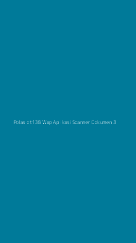 Tampilan Antarmuka Aplikasi Polaslot138 Wap Aplikasi Scanner Dokumen - 3