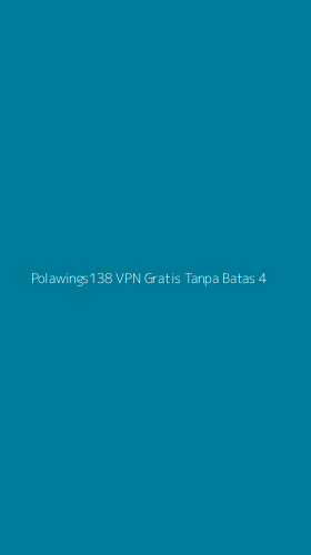 Tampilan Antarmuka Aplikasi Polawings138 Vpn Gratis Tanpa Batas - 4