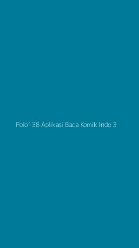 Tampilan Antarmuka Aplikasi Polo138 Aplikasi Baca Komik Indo - 3