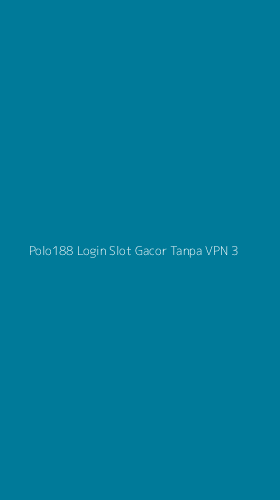 Tampilan Antarmuka Aplikasi Polo188 Login Slot Gacor Tanpa Vpn - 3