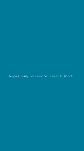 Tampilan Antarmuka Aplikasi Pompa88 Kumpulan Game Slot Gacor Terbaik - 4