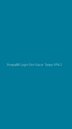 Tampilan Antarmuka Aplikasi Pompa88 Login Slot Gacor Tanpa Vpn - 2