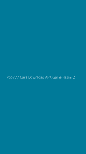 Tampilan Antarmuka Aplikasi Pop777 Cara Download Apk Game Resmi - 2