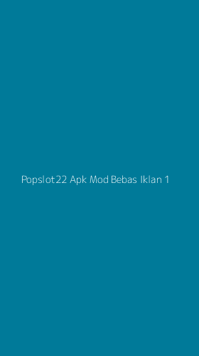 Tampilan Antarmuka Aplikasi Popslot22 Apk Mod Bebas Iklan - 1
