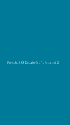 Tampilan Antarmuka Aplikasi Porsche888 Desain Grafis Android - 2
