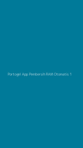 Tampilan Antarmuka Aplikasi Portogel App Pembersih Ram Otomatis - 1