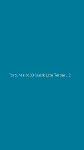 Tampilan Antarmuka Aplikasi Portuneslot88 Musik Lite Terbaru - 2