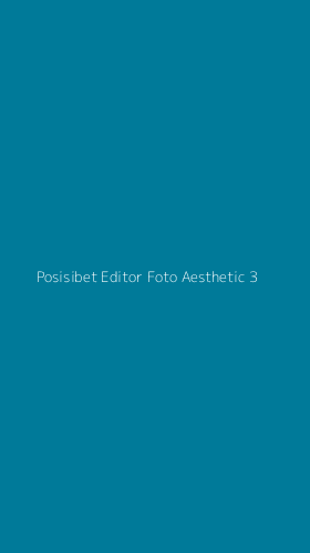 Tampilan Antarmuka Aplikasi Posisibet Editor Foto Aesthetic - 3