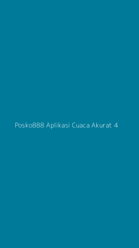 Tampilan Antarmuka Aplikasi Posko888 Aplikasi Cuaca Akurat - 4