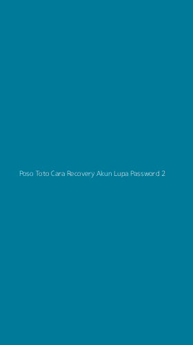 Tampilan Antarmuka Aplikasi Poso Toto Cara Recovery Akun Lupa Password - 2