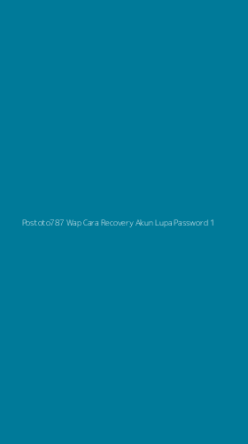 Tampilan Antarmuka Aplikasi Postoto787 Wap Cara Recovery Akun Lupa Password - 1