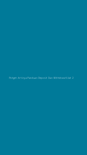 Tampilan Antarmuka Aplikasi Potget Artinya Panduan Deposit Dan Withdraw Kilat - 2
