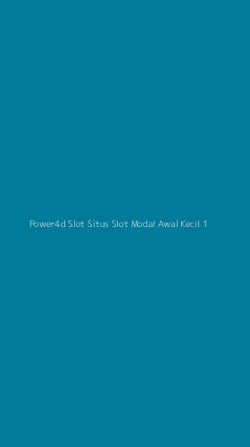 Tampilan Antarmuka Aplikasi Power4d Slot Situs Slot Modal Awal Kecil - 1