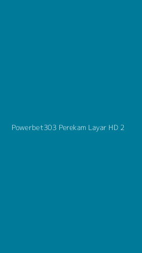 Tampilan Antarmuka Aplikasi Powerbet303 Perekam Layar Hd - 2