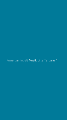 Tampilan Antarmuka Aplikasi Powergaming88 Musik Lite Terbaru - 1