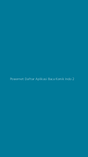 Tampilan Antarmuka Aplikasi Powernet Daftar Aplikasi Baca Komik Indo - 2