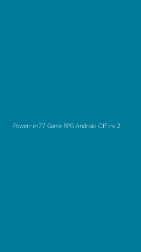 Tampilan Antarmuka Aplikasi Powernet77 Game Rpg Android Offline - 2