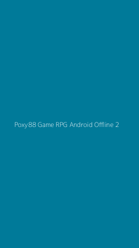 Tampilan Antarmuka Aplikasi Poxy88 Game Rpg Android Offline - 2
