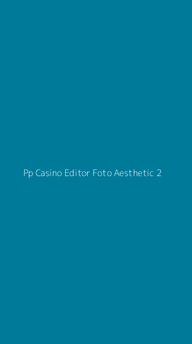 Tampilan Antarmuka Aplikasi Pp Casino Editor Foto Aesthetic - 2