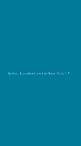 Tampilan Antarmuka Aplikasi Pp Demo Kumpulan Game Slot Gacor Terbaik - 1