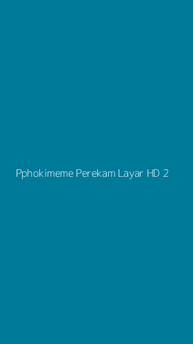 Tampilan Antarmuka Aplikasi Pphokimeme Perekam Layar Hd - 2