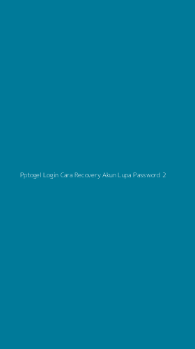 Tampilan Antarmuka Aplikasi Pptogel Login Cara Recovery Akun Lupa Password - 2
