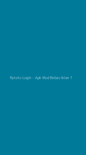 Tampilan Antarmuka Aplikasi Pptoto Login - Apk Mod Bebas Iklan - 1