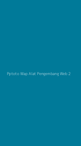 Tampilan Antarmuka Aplikasi Pptoto Wap Alat Pengembang Web - 2