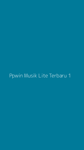 Tampilan Antarmuka Aplikasi Ppwin Musik Lite Terbaru - 1
