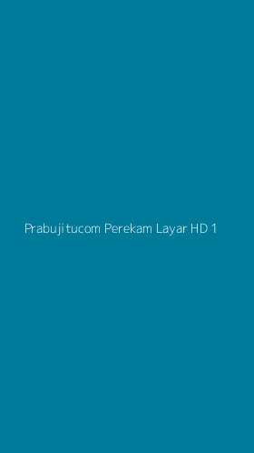 Tampilan Antarmuka Aplikasi Prabujitucom Perekam Layar Hd - 1