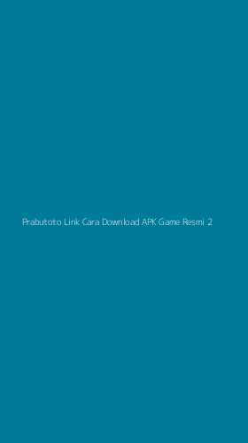 Tampilan Antarmuka Aplikasi Prabutoto Link Cara Download Apk Game Resmi - 2