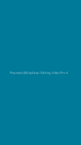 Tampilan Antarmuka Aplikasi Pracmatic88 Aplikasi Editing Video Pro - 4