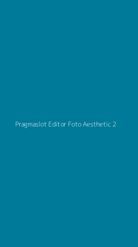Tampilan Antarmuka Aplikasi Pragmaslot Editor Foto Aesthetic - 2