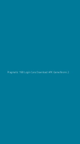 Tampilan Antarmuka Aplikasi Pragmatic 198 Login Cara Download Apk Game Resmi - 2