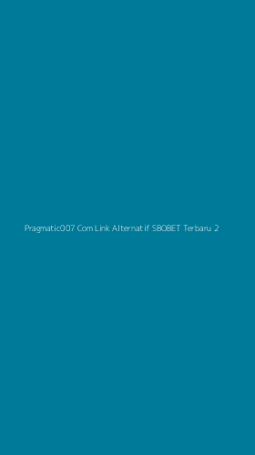 Tampilan Antarmuka Aplikasi Pragmatic007 Com Link Alternatif Sbobet Terbaru - 2
