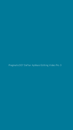 Tampilan Antarmuka Aplikasi Pragmatic007 Daftar Aplikasi Editing Video Pro - 3
