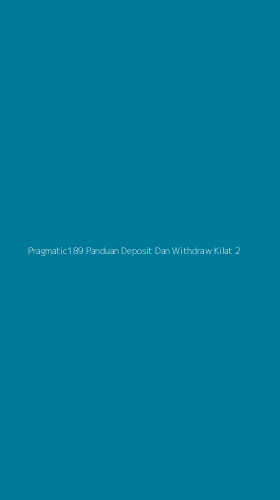 Tampilan Antarmuka Aplikasi Pragmatic189 Panduan Deposit Dan Withdraw Kilat - 2