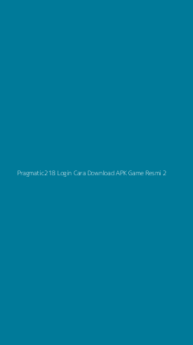Tampilan Antarmuka Aplikasi Pragmatic218 Login Cara Download Apk Game Resmi - 2