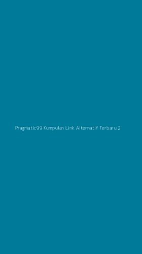 Tampilan Antarmuka Aplikasi Pragmatic99 Kumpulan Link Alternatif Terbaru - 2