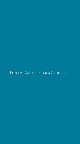 Tampilan Antarmuka Aplikasi Prediks Aplikasi Cuaca Akurat - 4