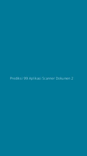 Tampilan Antarmuka Aplikasi Prediksi 99 Aplikasi Scanner Dokumen - 2