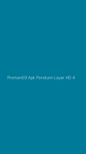 Tampilan Antarmuka Aplikasi Preman69 Apk Perekam Layar Hd - 4