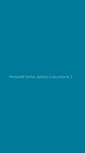 Tampilan Antarmuka Aplikasi Preman69 Daftar Aplikasi Cuaca Akurat - 2