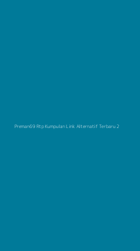 Tampilan Antarmuka Aplikasi Preman69 Rtp Kumpulan Link Alternatif Terbaru - 2